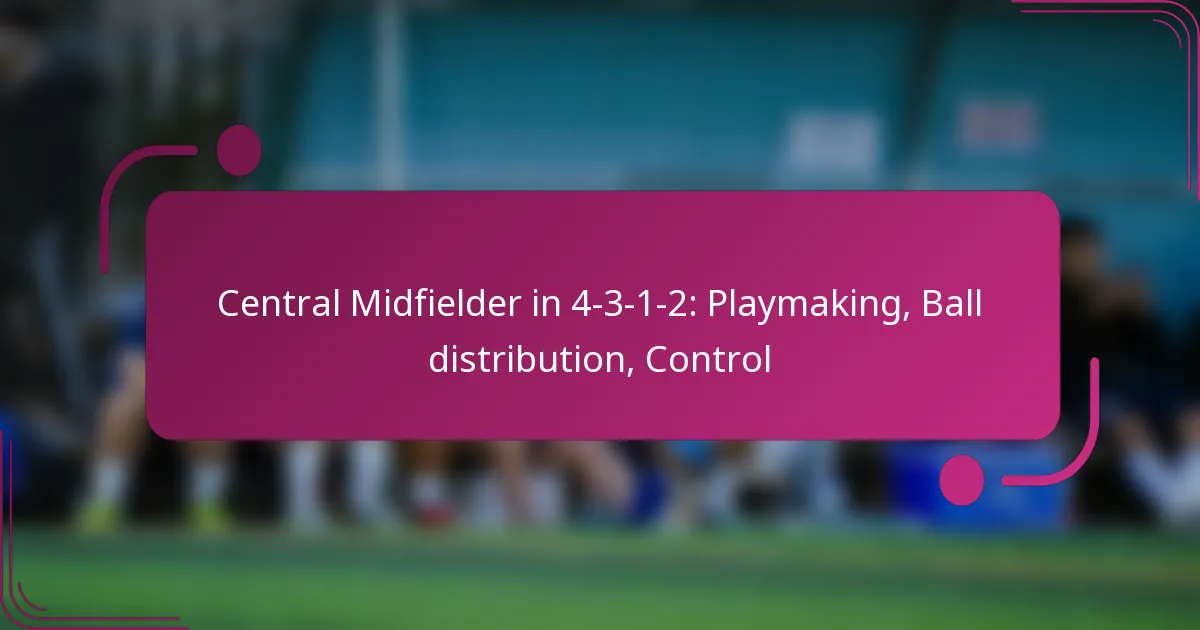 Central Midfielder in 4-3-1-2: Playmaking, Ball distribution, Control