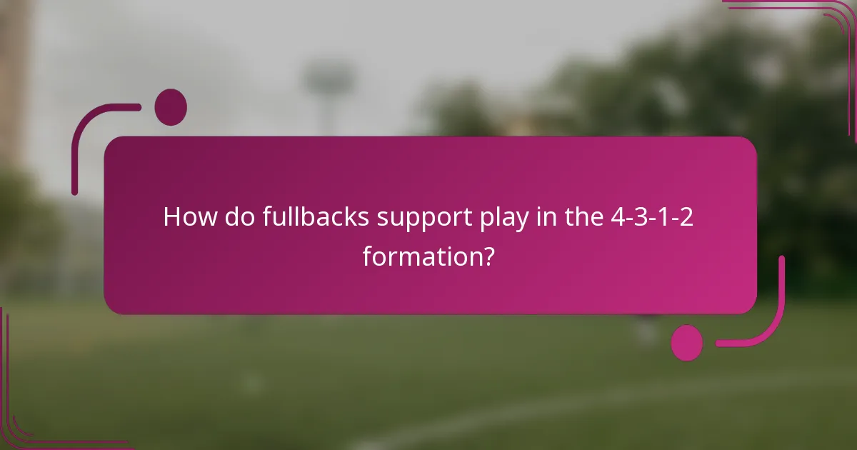How do fullbacks support play in the 4-3-1-2 formation?
