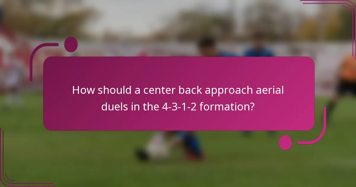 How should a center back approach aerial duels in the 4-3-1-2 formation?