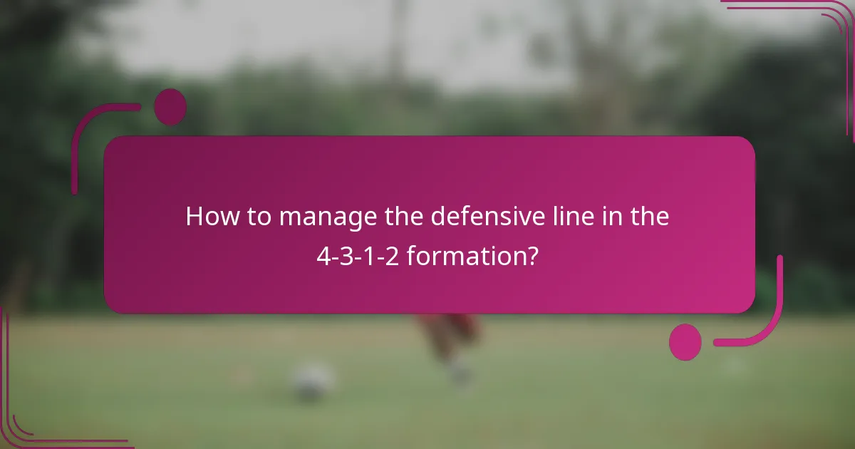 How to manage the defensive line in the 4-3-1-2 formation?