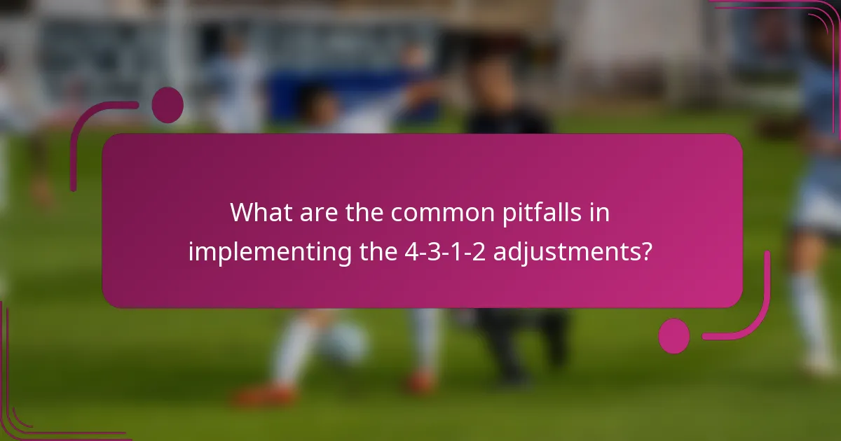 What are the common pitfalls in implementing the 4-3-1-2 adjustments?