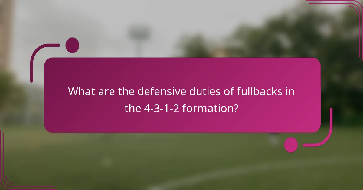 What are the defensive duties of fullbacks in the 4-3-1-2 formation?