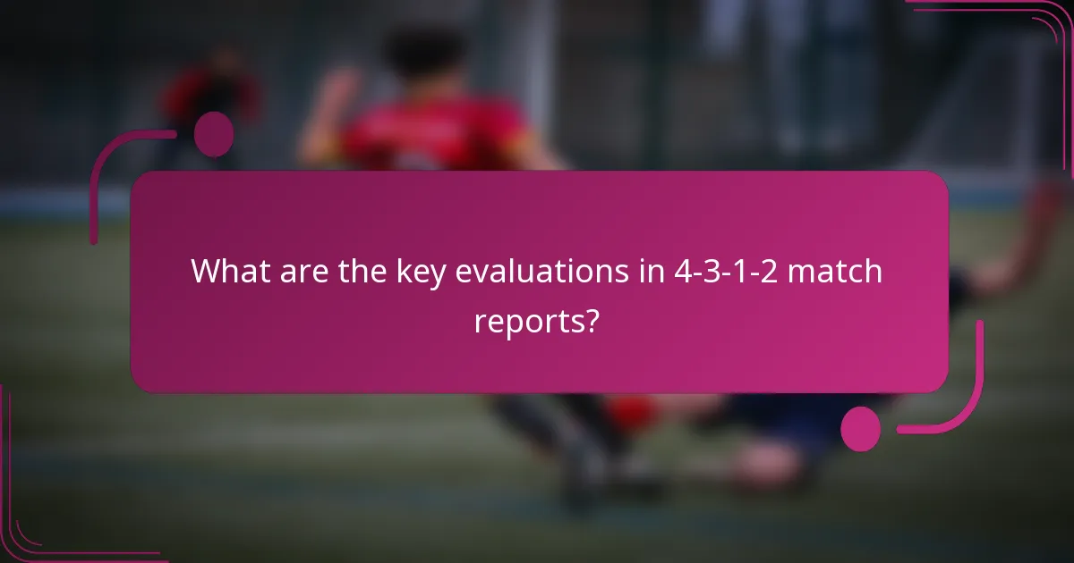 What are the key evaluations in 4-3-1-2 match reports?