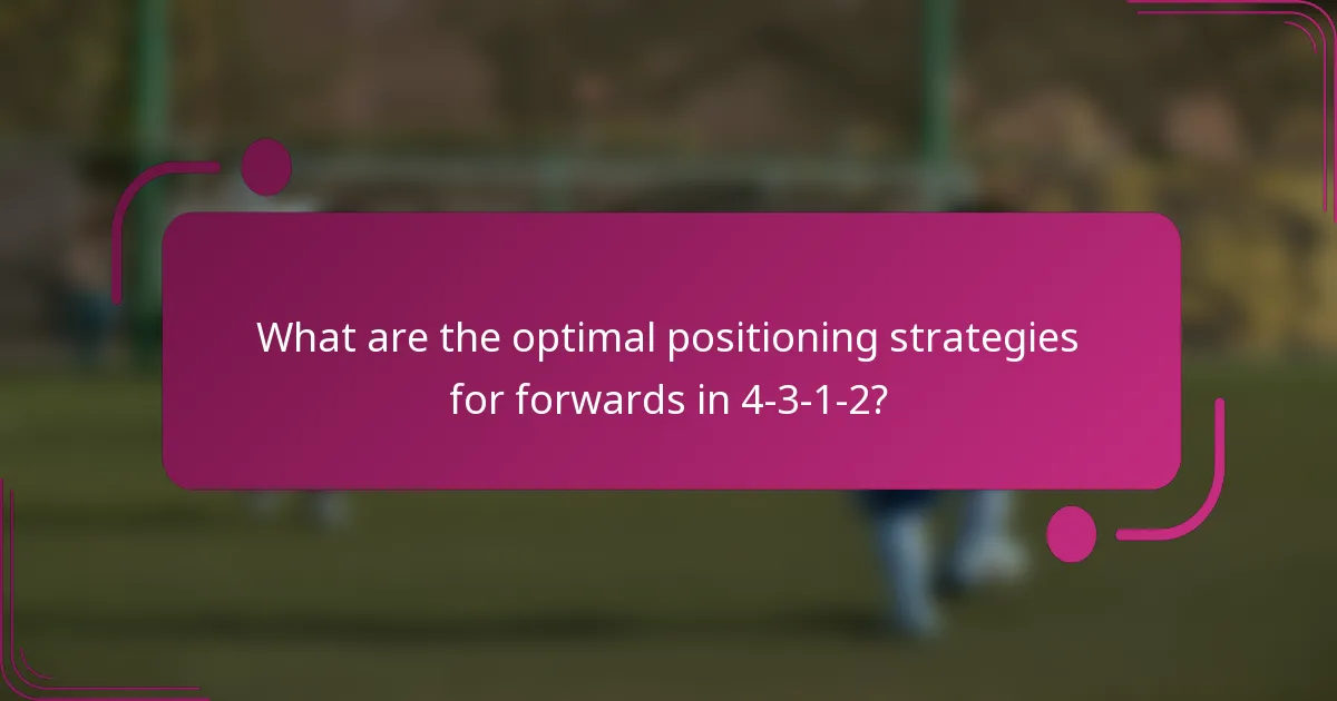 What are the optimal positioning strategies for forwards in 4-3-1-2?