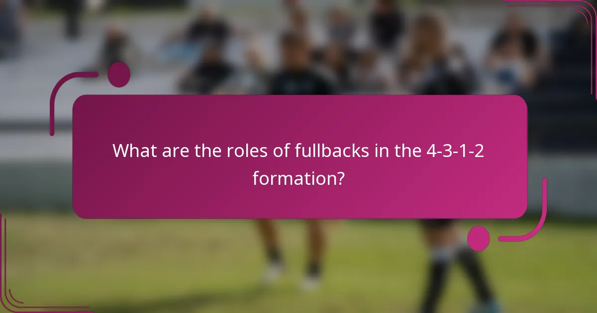What are the roles of fullbacks in the 4-3-1-2 formation?