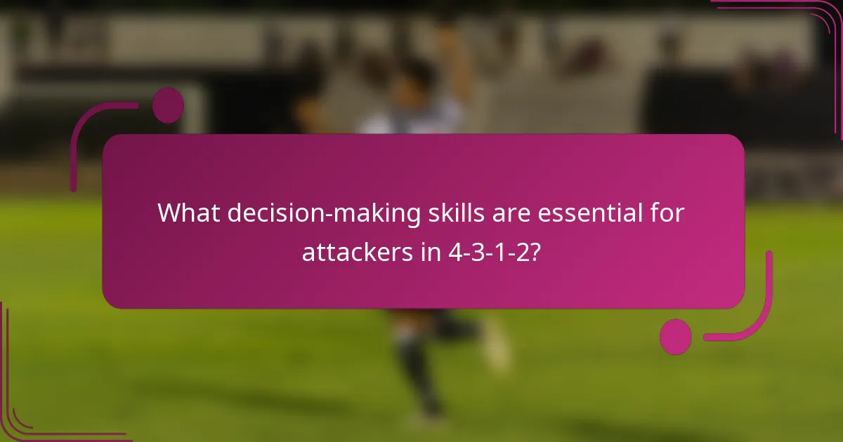 What decision-making skills are essential for attackers in 4-3-1-2?