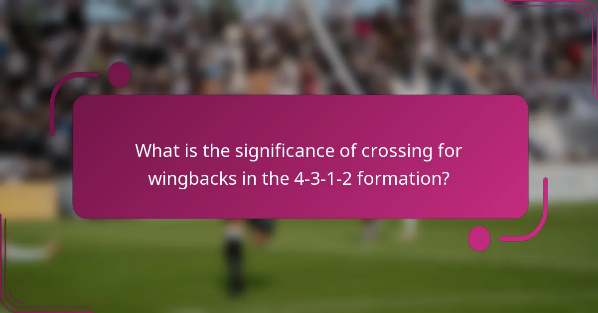 What is the significance of crossing for wingbacks in the 4-3-1-2 formation?