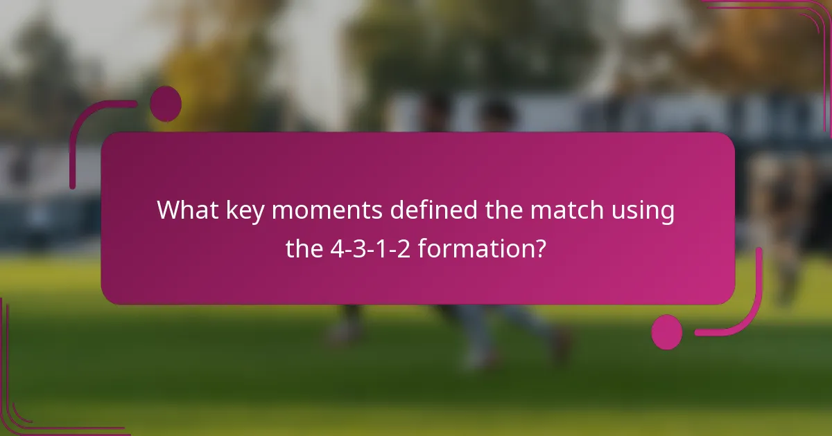 What key moments defined the match using the 4-3-1-2 formation?