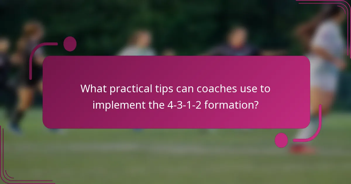 What practical tips can coaches use to implement the 4-3-1-2 formation?