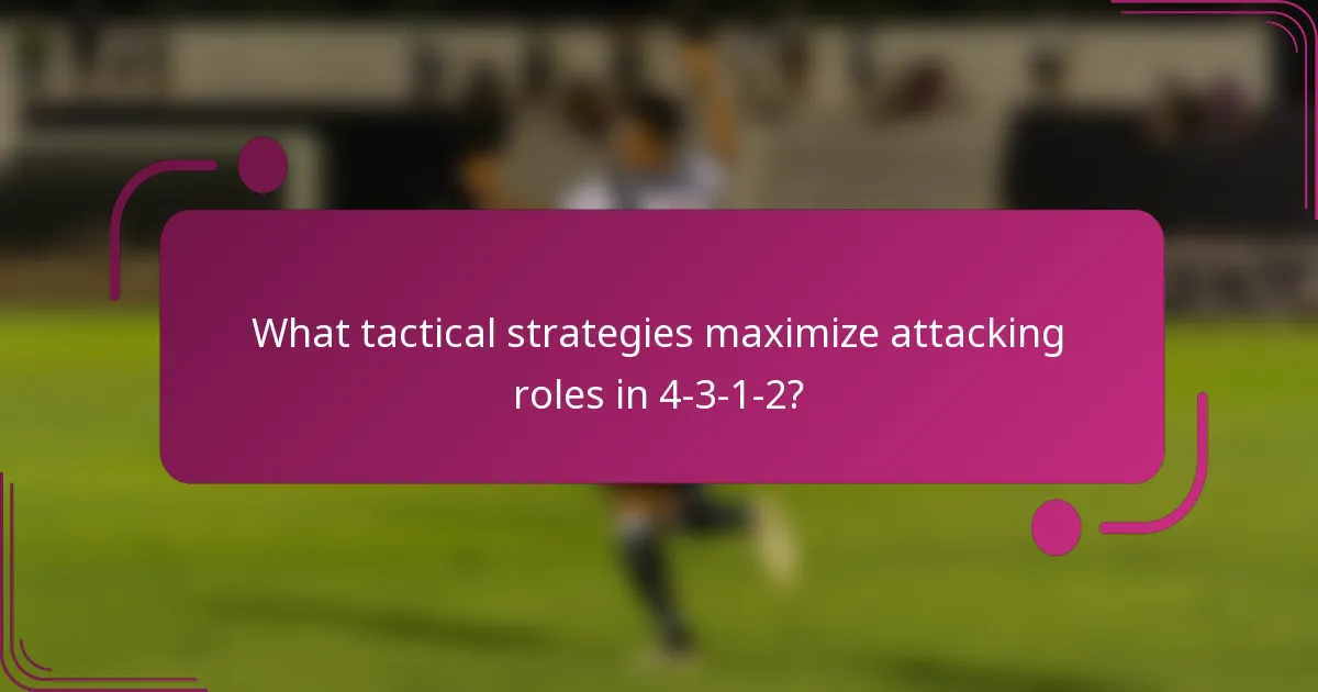 What tactical strategies maximize attacking roles in 4-3-1-2?