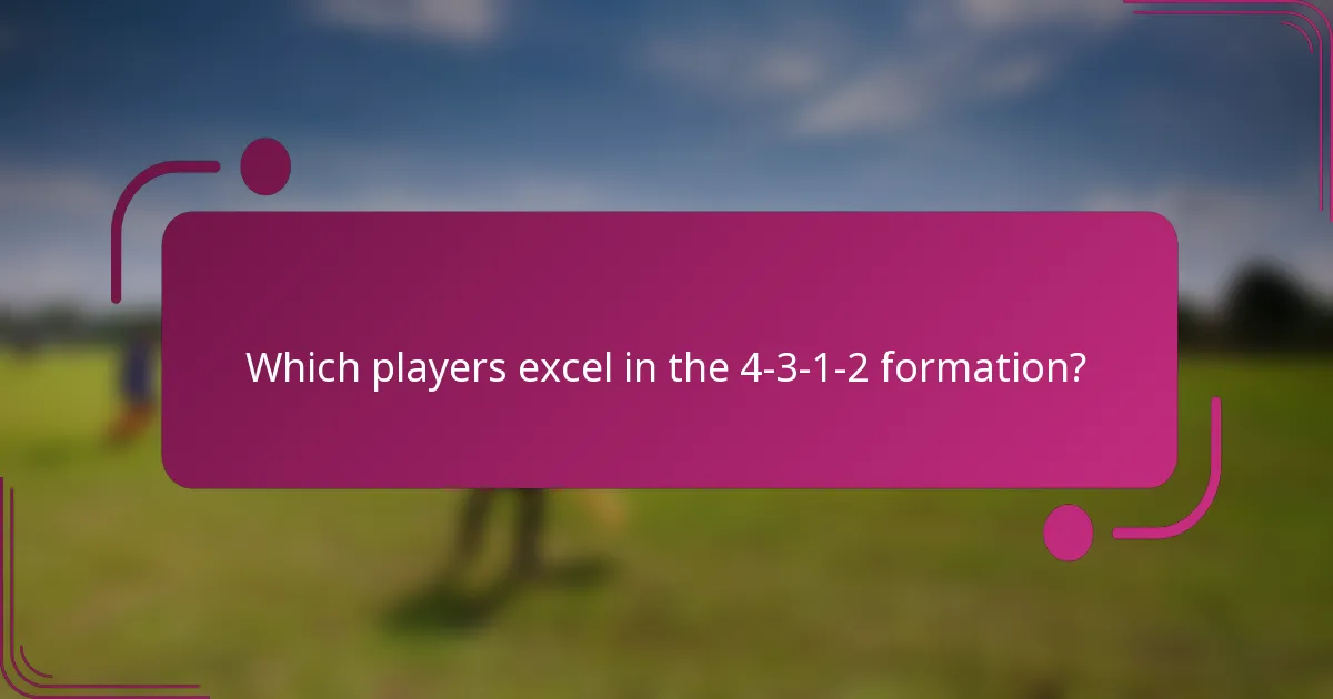 Which players excel in the 4-3-1-2 formation?